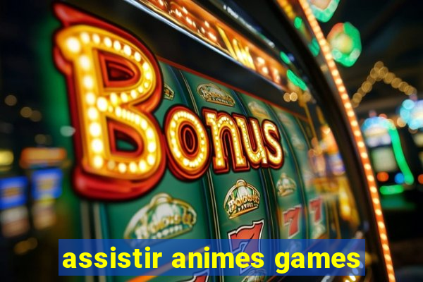 assistir animes games